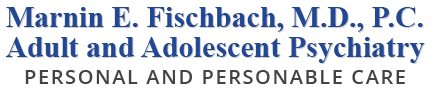 Marnin E. Fischbach, M.D., P.C. Adult and Adolescent Psychiatry